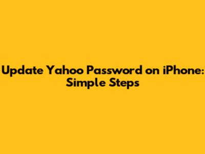 Update Yahoo Password on iPhone: Simple Steps