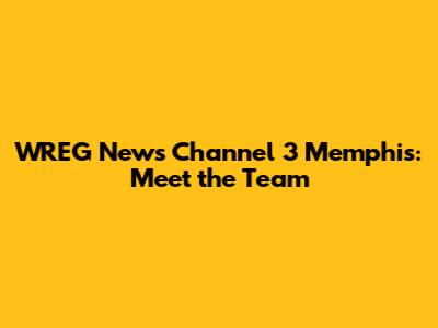 WREG News Channel 3 Memphis: Meet the Team