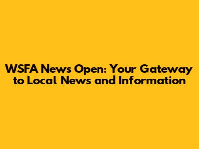 WSFA News Open: Your Gateway to Local News and Information