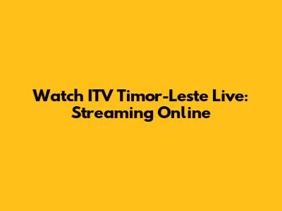 Watch ITV Timor-Leste Live: Streaming Online