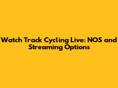Watch Track Cycling Live: NOS and Streaming Options
