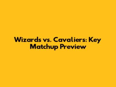 Wizards vs. Cavaliers: Key Matchup Preview
