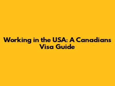 Working in the USA: A Canadian's Visa Guide