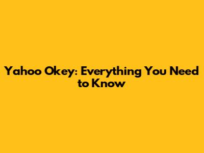 Yahoo Okey: Everything You Need to Know