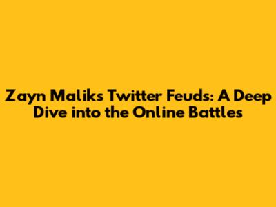 Zayn Malik's Twitter Feuds: A Deep Dive into the Online Battles