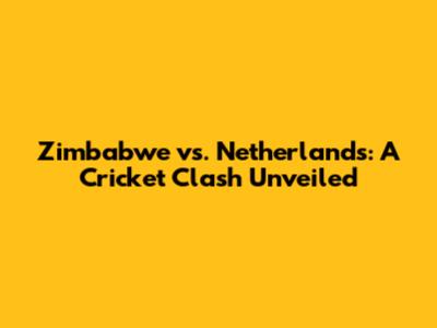 Zimbabwe vs. Netherlands: A Cricket Clash Unveiled