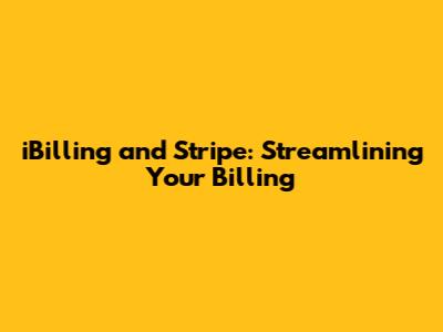 iBilling and Stripe: Streamlining Your Billing