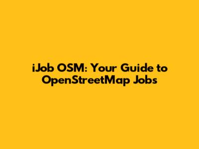 iJob OSM: Your Guide to OpenStreetMap Jobs