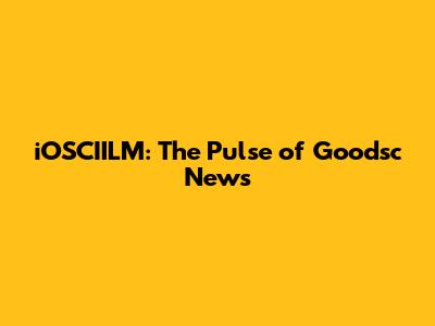 iOSCIILM: The Pulse of Goodsc News