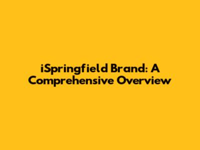 iSpringfield Brand: A Comprehensive Overview