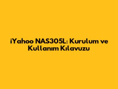 iYahoo NAS305L: Kurulum ve Kullanım Kılavuzu