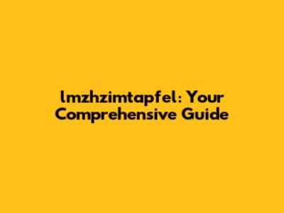 lmzhzimtapfel: Your Comprehensive Guide