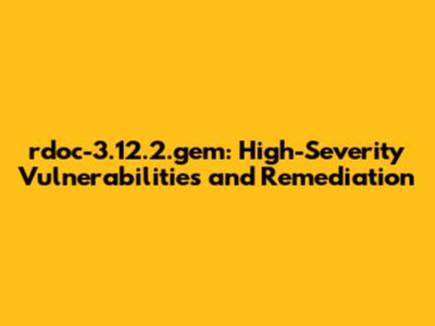 rdoc-3.12.2.gem: High-Severity Vulnerabilities and Remediation